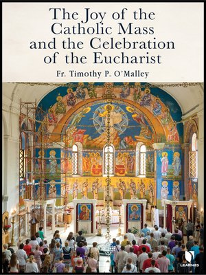 cover image of The Joy of the Catholic Mass and the Celebration of Eucharist